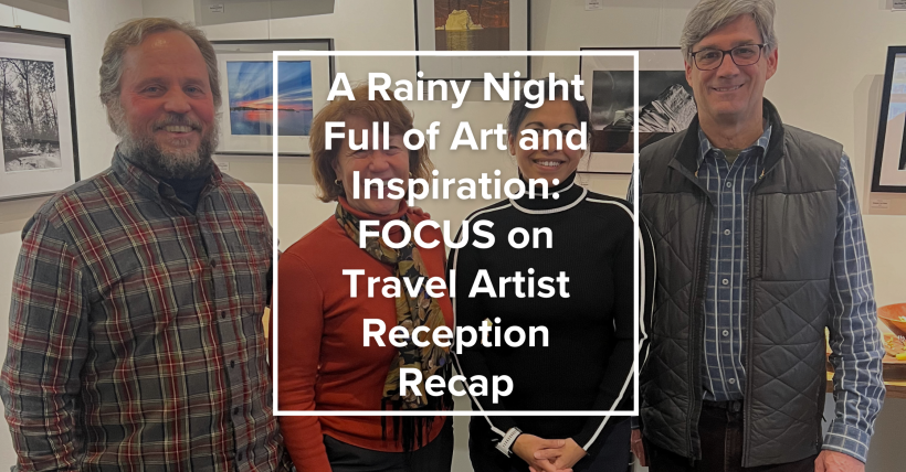 A Rainy Night Full of Art and Inspiration: FOCUS on Travel Artist Reception Recap